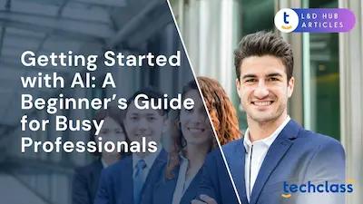 Getting Started with AI: A Beginner’s Guide for Busy Professionals