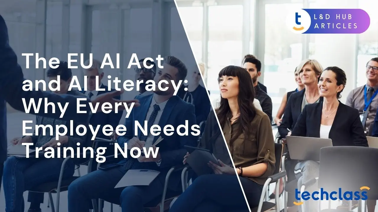 The EU AI Act and AI Literacy: Why Every Employee Needs Training Now