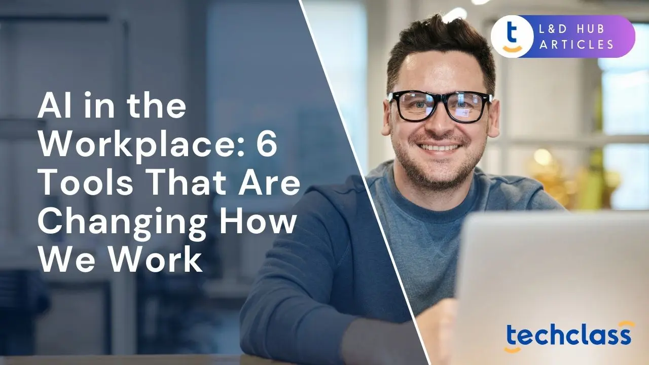 AI in the Workplace: 6 Tools That Are Changing How We Work