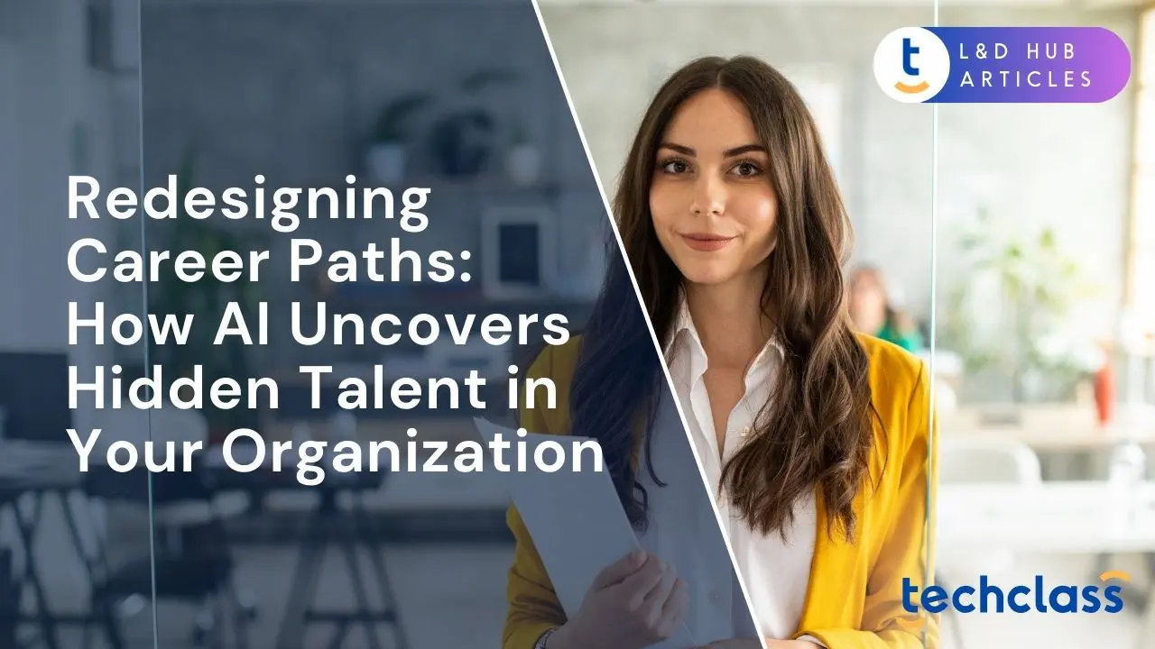 Redesigning Career Paths: How AI Uncovers Hidden Talent in Your Organization