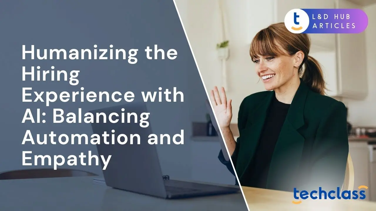 Humanizing the Hiring Experience with AI: Balancing Automation and Empathy