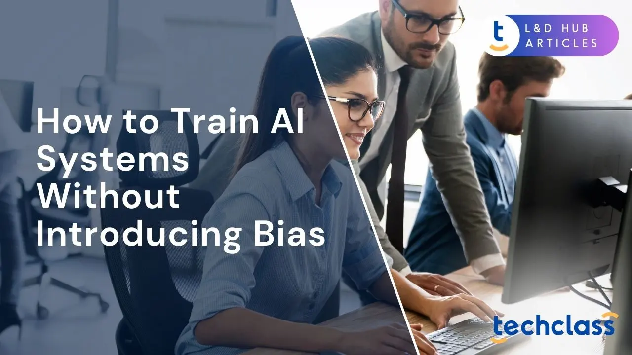 How to Train AI Systems Without Introducing Bias?