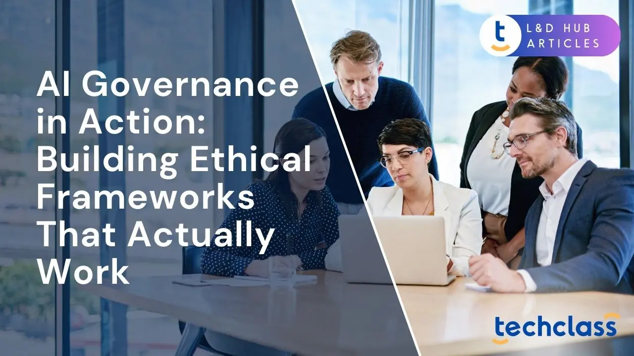AI Governance in Action: Building Ethical Frameworks That Actually Work