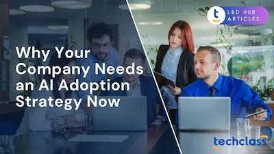 Why Your Company Needs an AI Adoption Strategy Now?