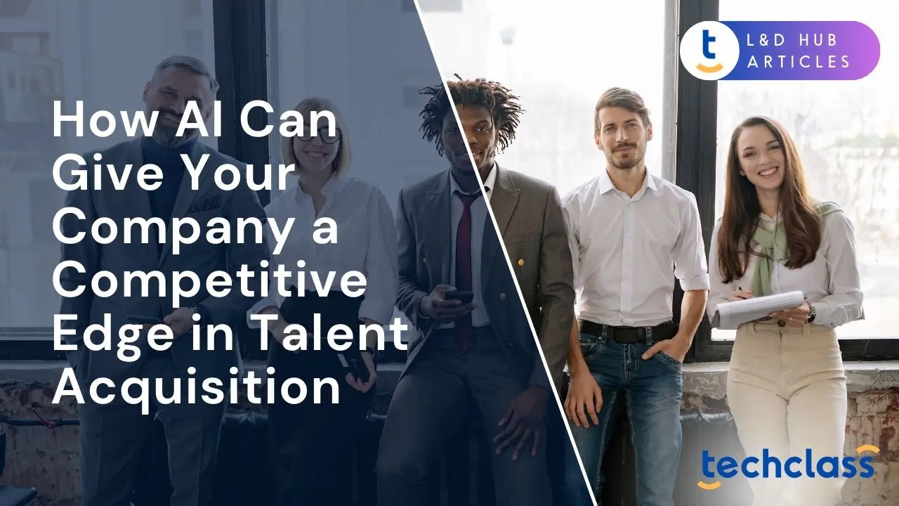 How AI Can Give Your Company a Competitive Edge in Talent Acquisition?
