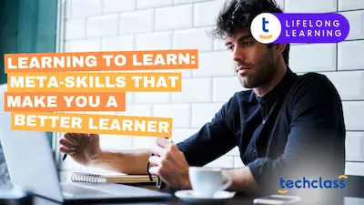 Learning to Learn: Meta-Skills That Make You a Better Learner