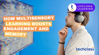 How Multisensory Learning Boosts Engagement and Memory 