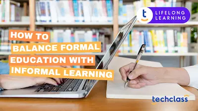 How to Balance Formal Education with Informal Learning