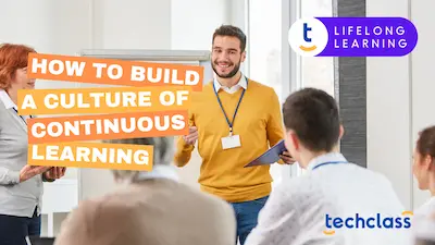 How to Build a Culture of Continuous Learning