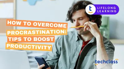 How to Overcome Procrastination: Tips to Boost Productivity