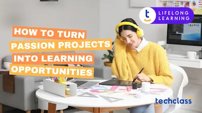 How to Turn Passion Projects into Learning Opportunities