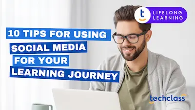 10 Tips for Using Social Media for Your Learning Journey