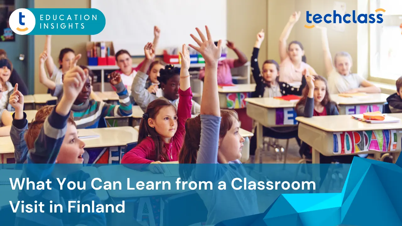 What You Can Learn from a Classroom Visit in Finland