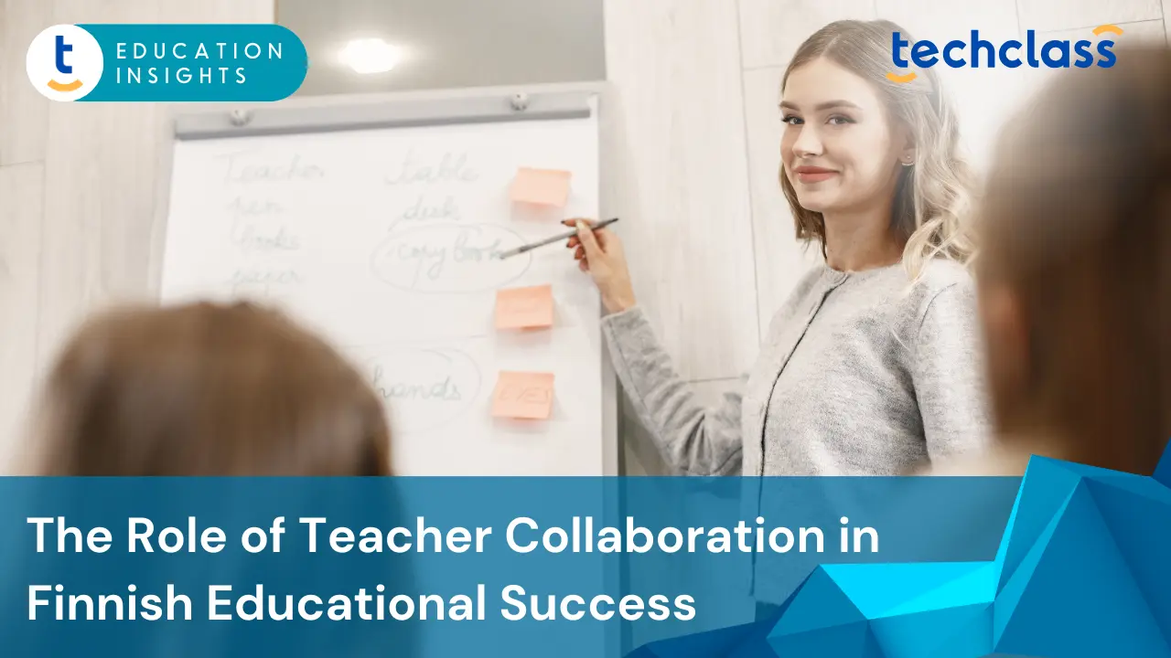 The Role of Teacher Collaboration in Finnish Educational Success