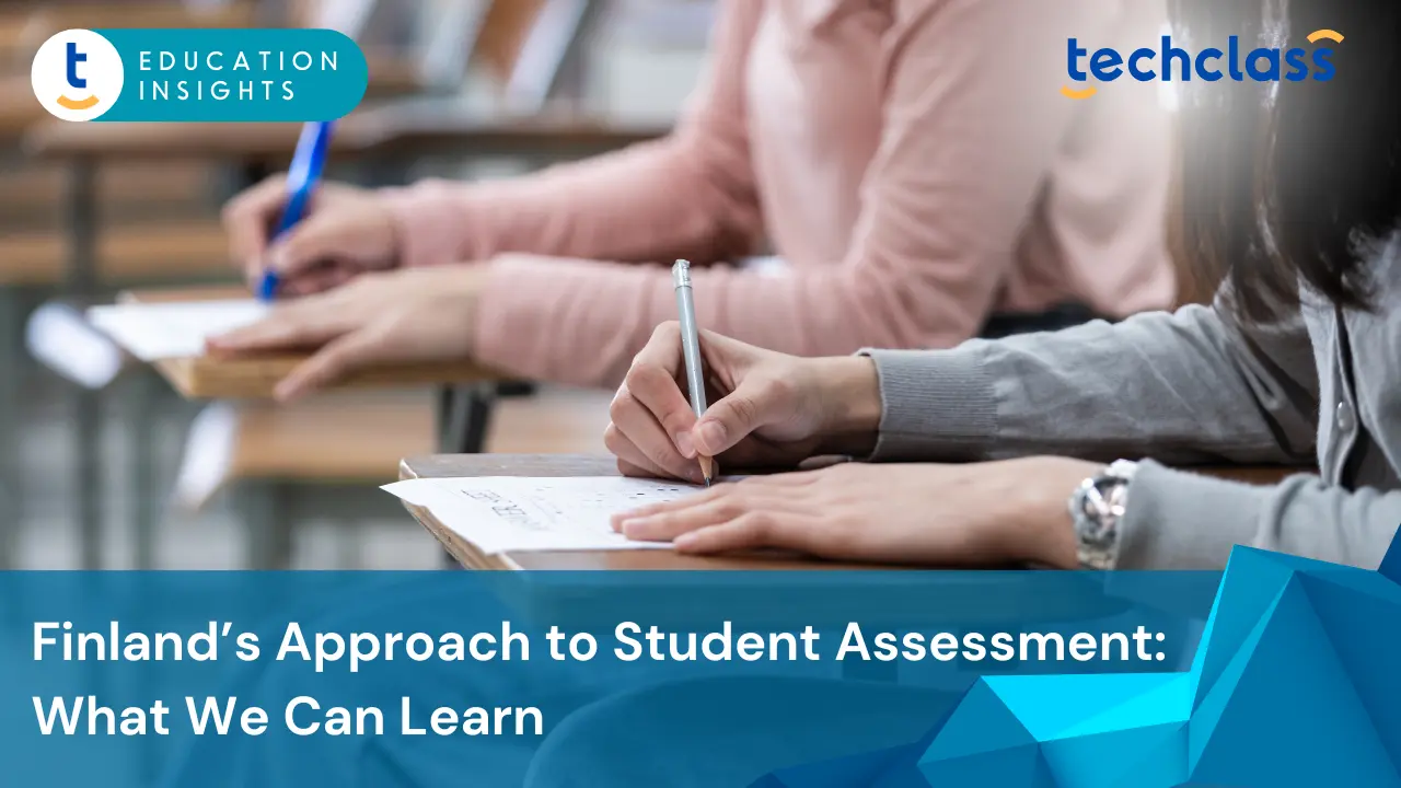 Finland’s Approach to Student Assessment: What We Can Learn