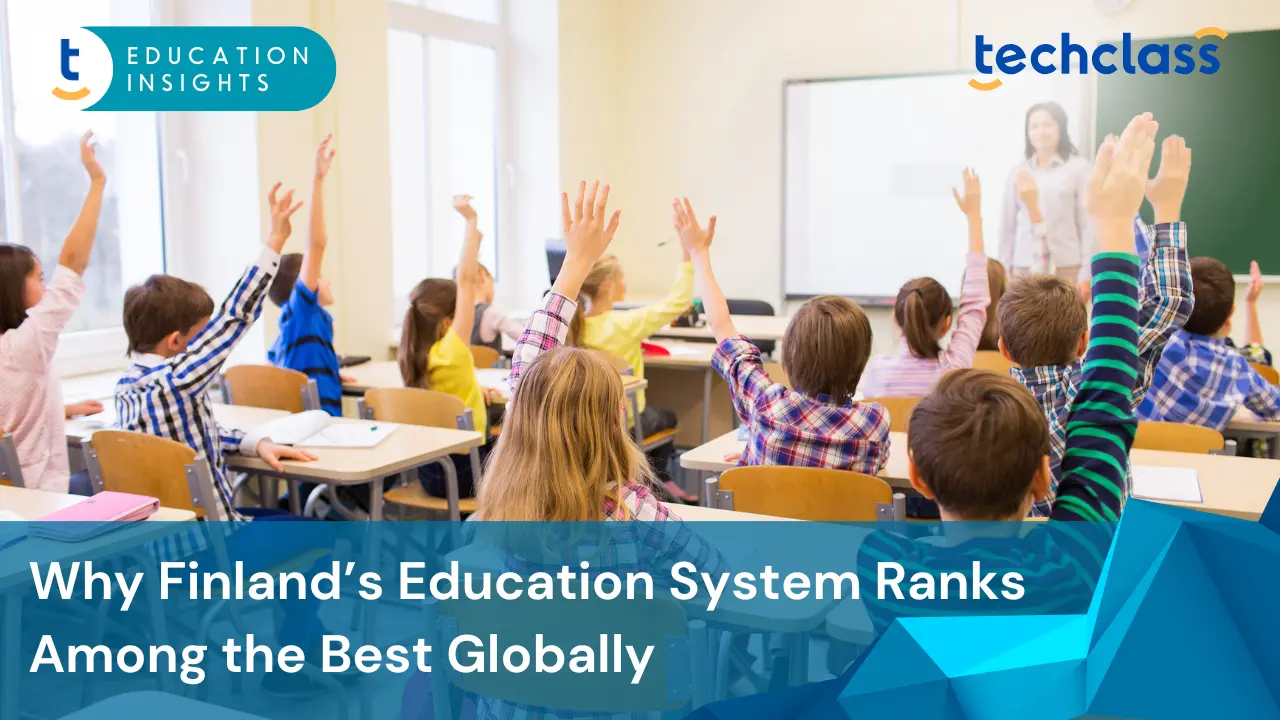 Why Finland’s Education System Ranks Among the Best Globally