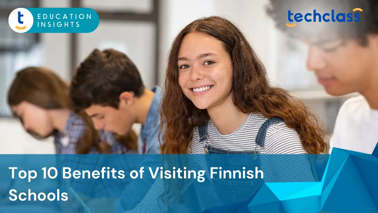 Top 10 Benefits of Visiting Finnish Schools