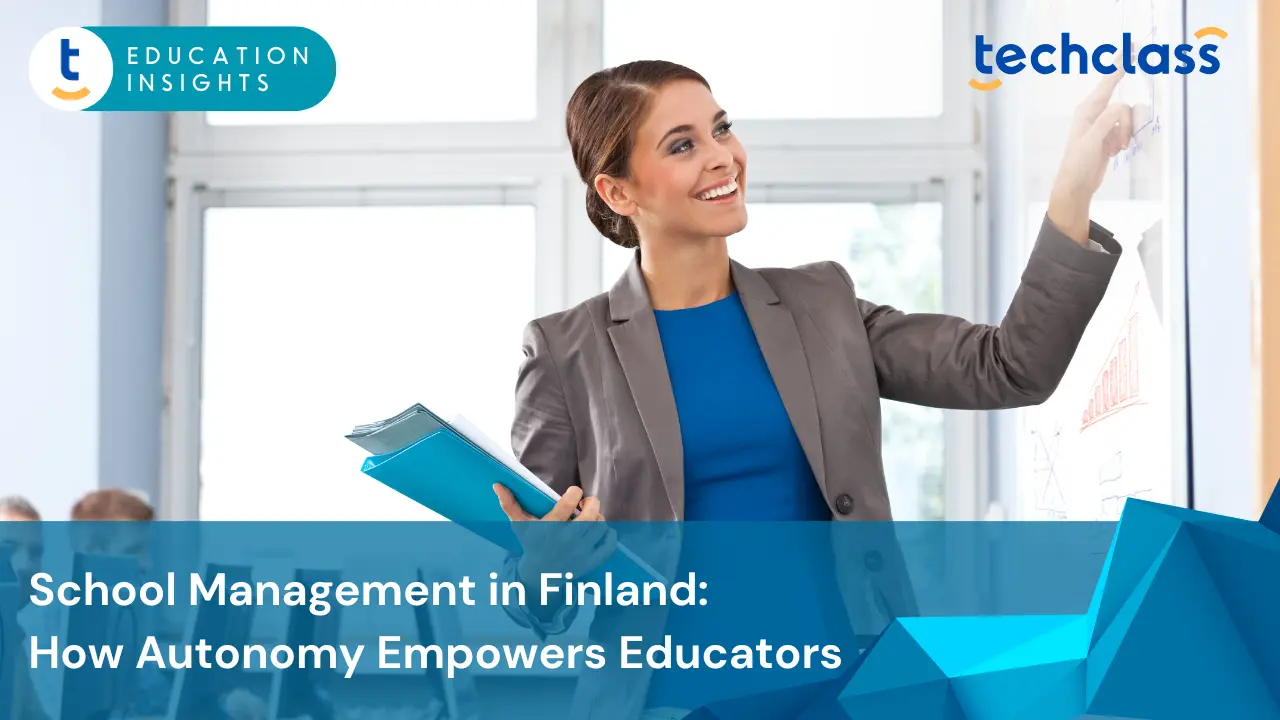 School Management in Finland: How Autonomy Empowers Principals and Teachers