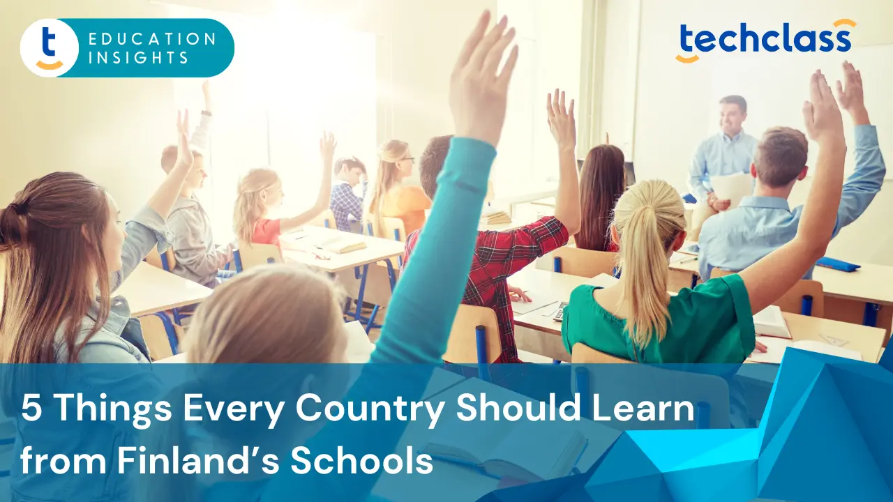 5 Things Every Country Should Learn from Finland’s Schools