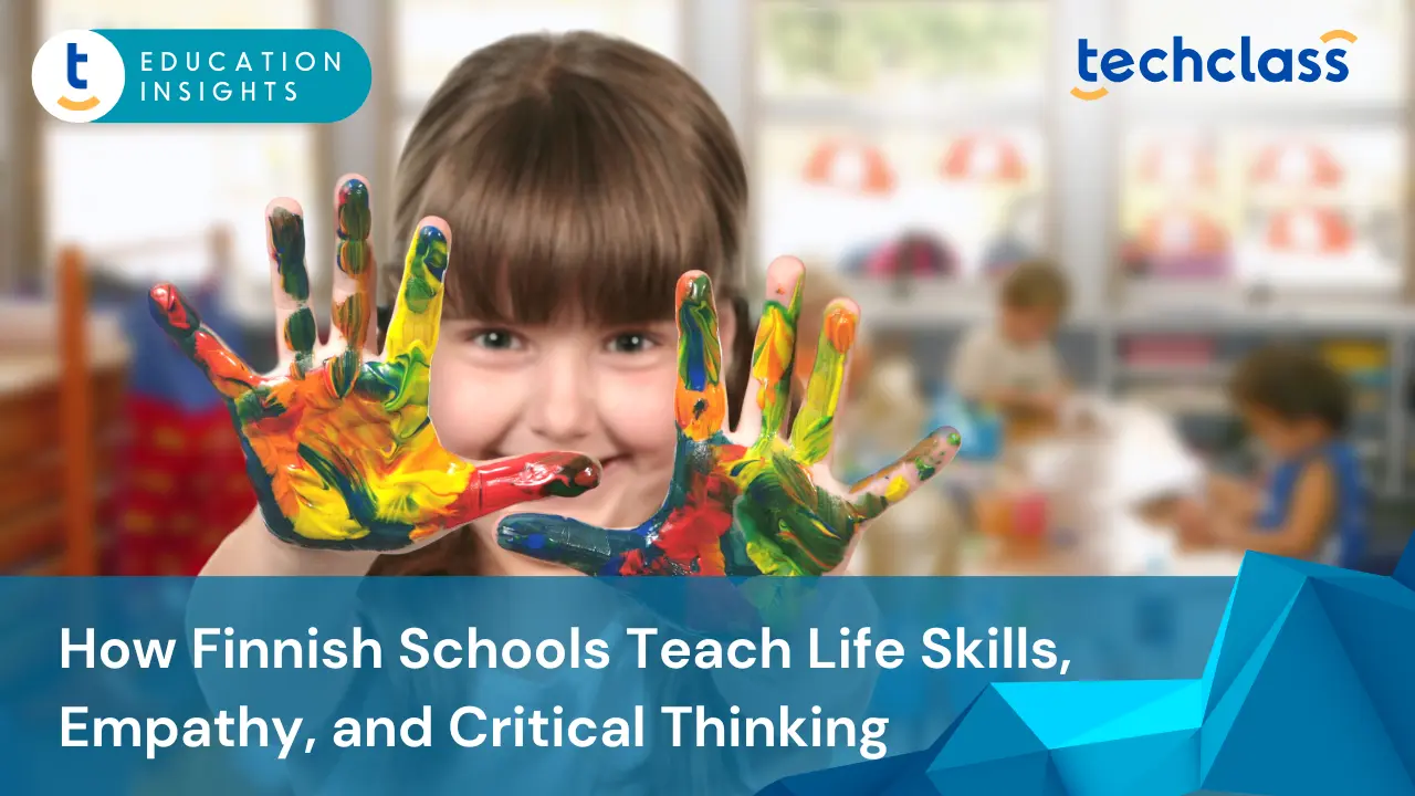 Beyond Academics: How Finnish Schools Teach Life Skills, Empathy, and Critical Thinking