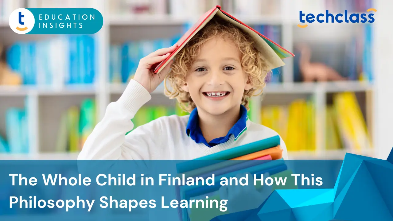 The Whole Child in Finland and How This Philosophy Shapes Learning