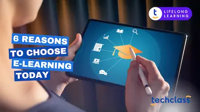 6 Reasons to Choose E-Learning Today