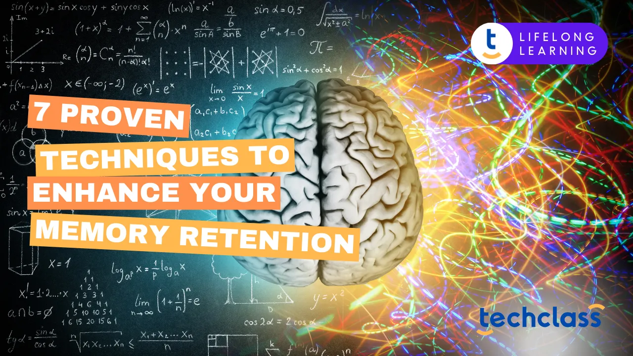 7 Proven Techniques to Enhance Your Memory Retention