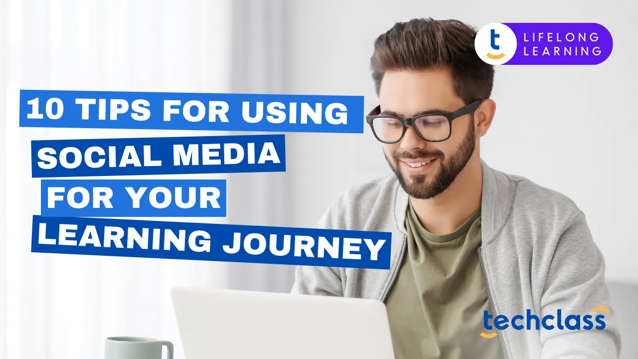 10 Tips for Using Social Media for Your Learning Journey
