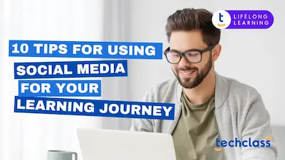 10 Tips for Using Social Media for Your Learning Journey