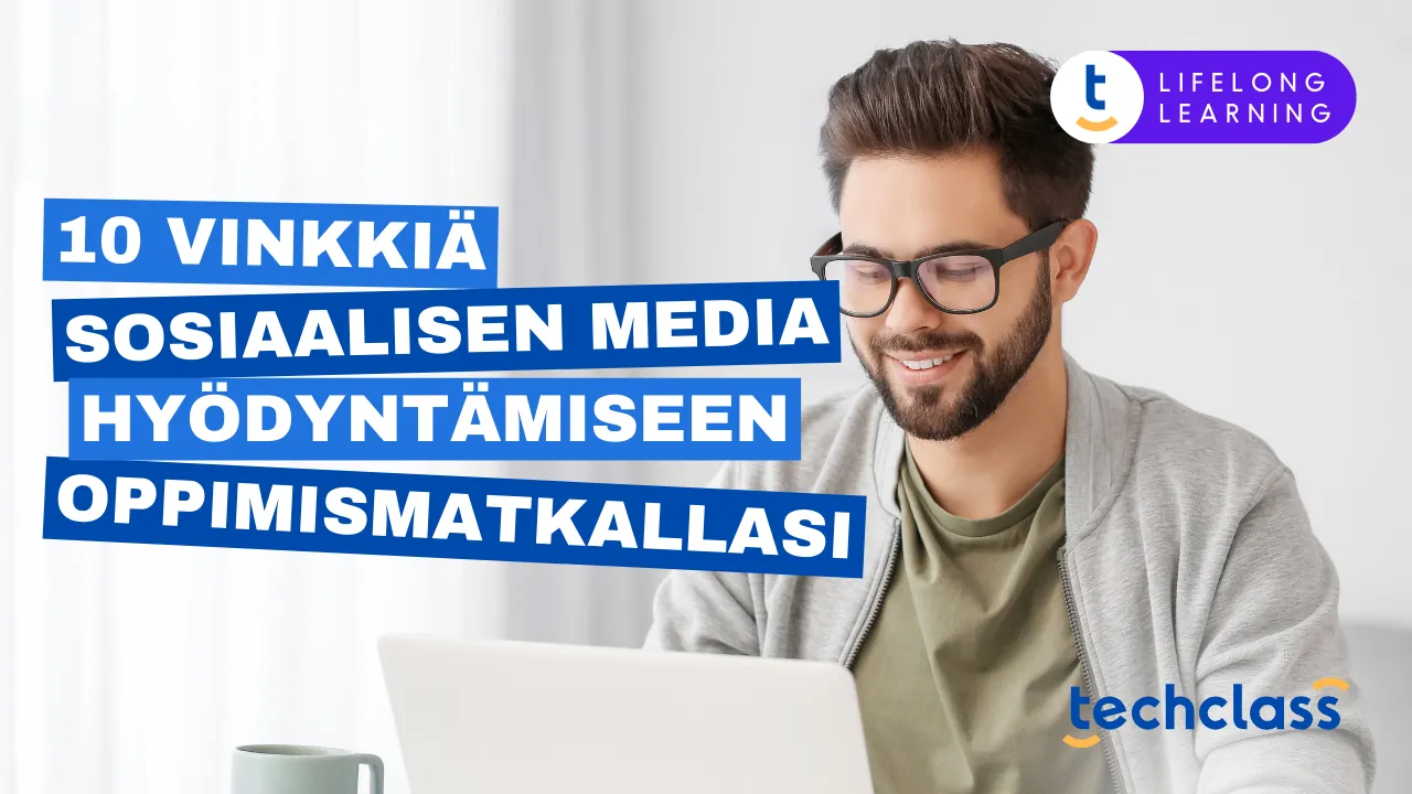 10 vinkkiä sosiaalisen median hyödyntämiseen oppimismatkallasi