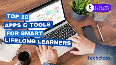 Top 10 Apps & Tools for Smart Lifelong Learners