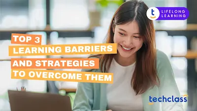 Top 3 Learning Barriers and Strategies to Overcome Them