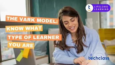 The VARK Model: Know What Type of Learner You Are