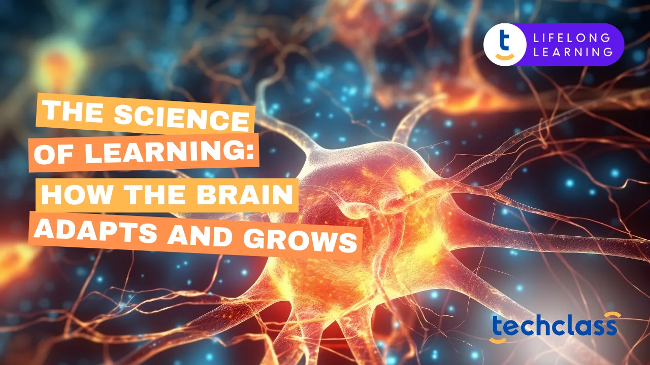 The Science of Learning: Understanding How the Brain Adapts and Grows