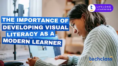 The Importance of Developing Visual Literacy as a Modern Learner