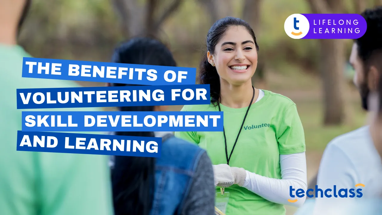 The Benefits of Volunteering for Skill Development and Learning