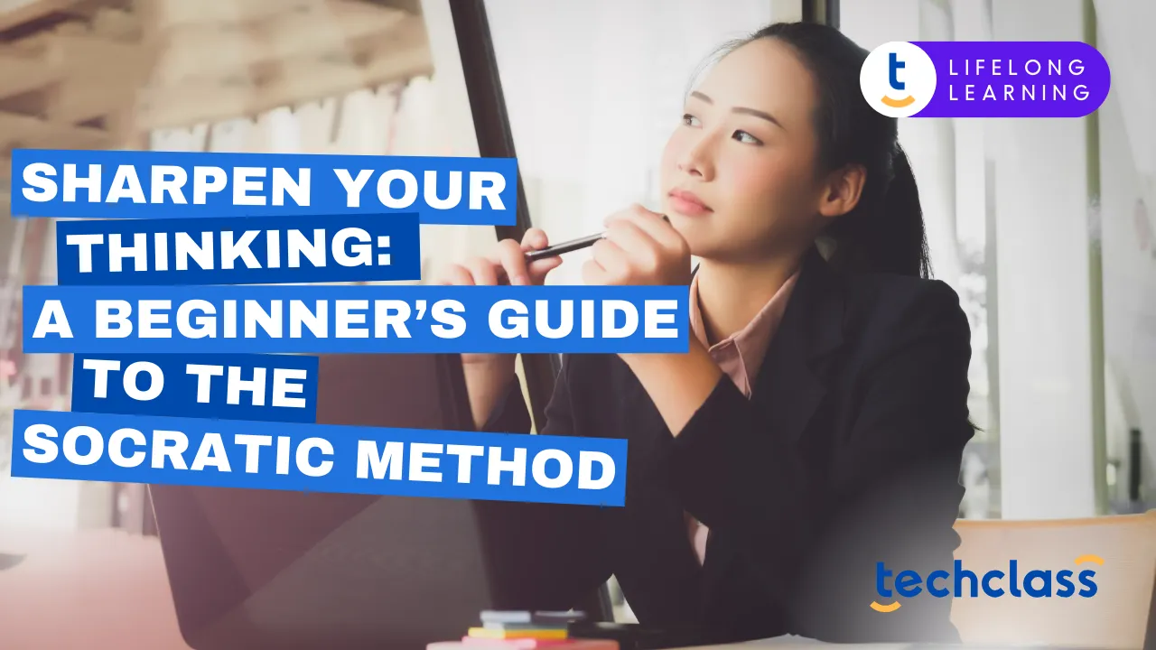 Sharpen Your Thinking: A Beginner’s Guide to the Socratic Method
