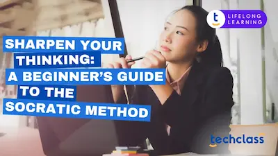 Sharpen Your Thinking: A Beginner’s Guide to the Socratic Method