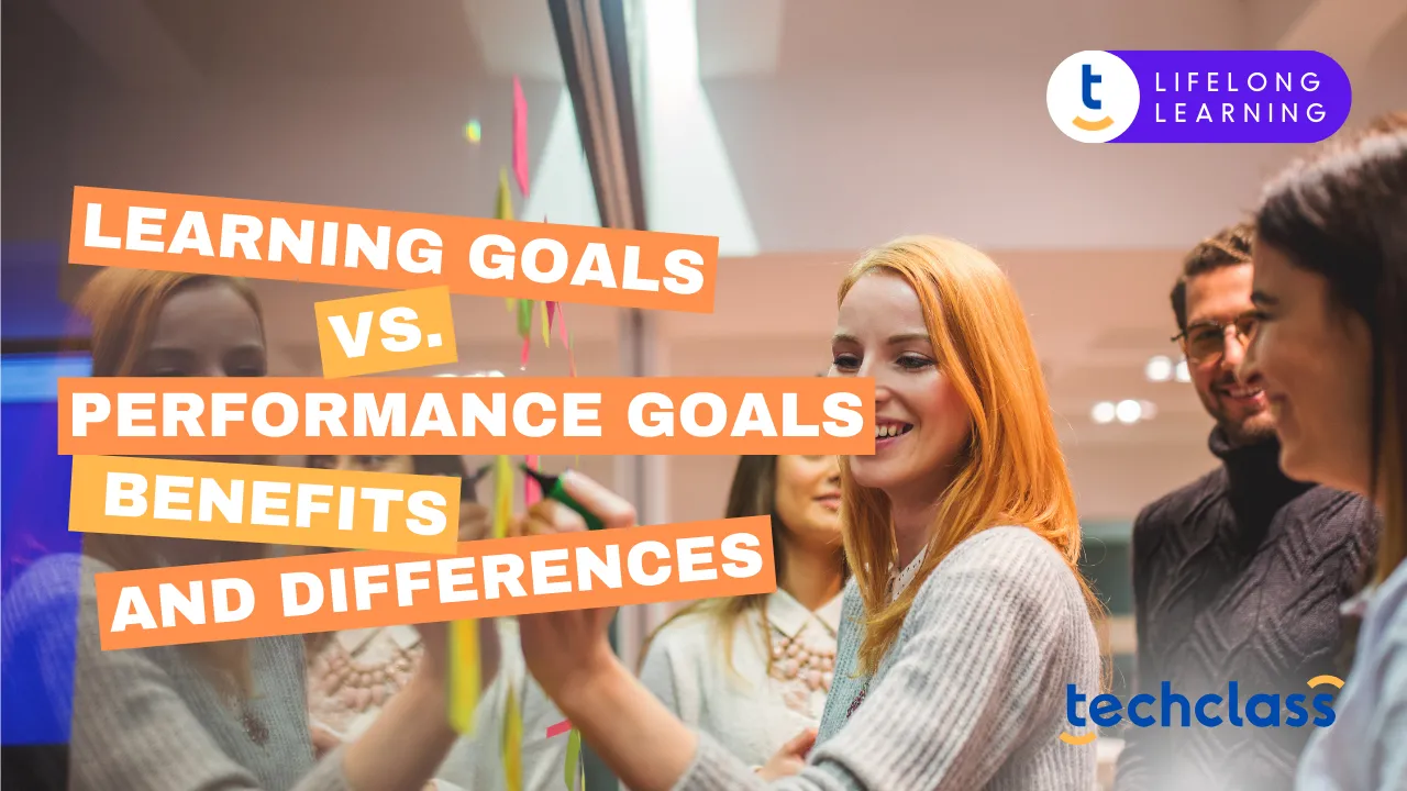 Learning Goals vs. Performance Goals: Benefits and Differences