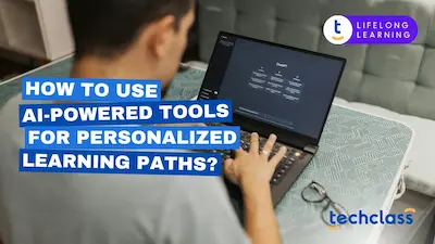How to Use AI-Powered Tools for Personalized Learning Paths?