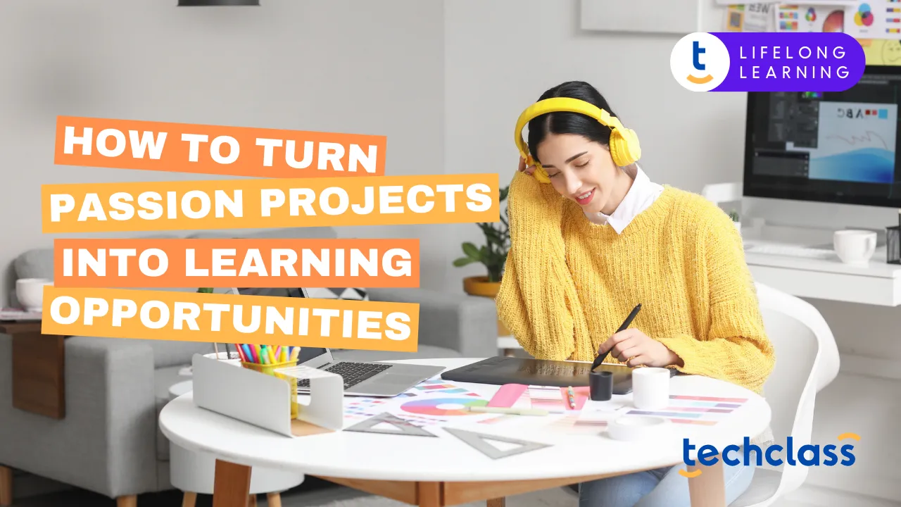 How to Turn Passion Projects into Learning Opportunities