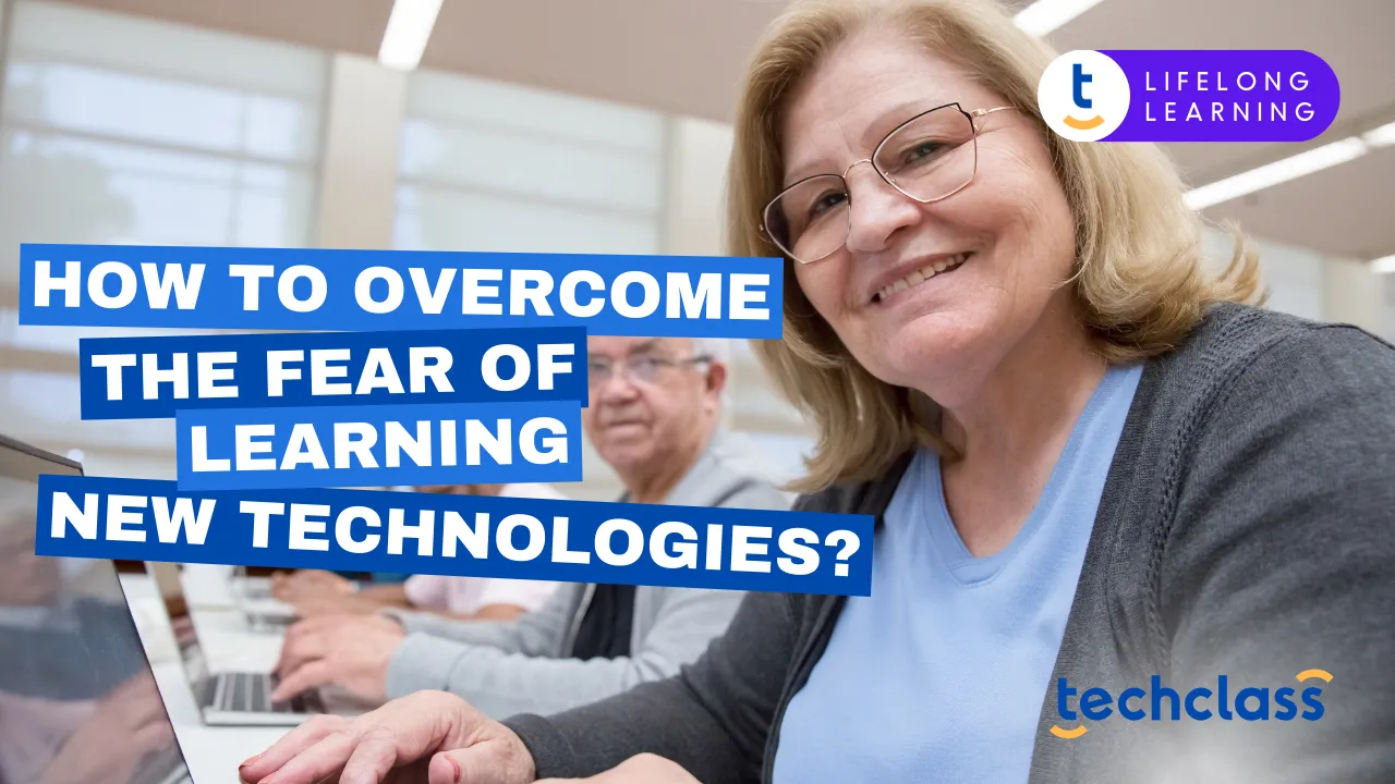 How to Overcome the Fear of Learning New Technologies?