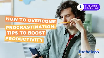 How to Overcome Procrastination: Tips to Boost Productivity