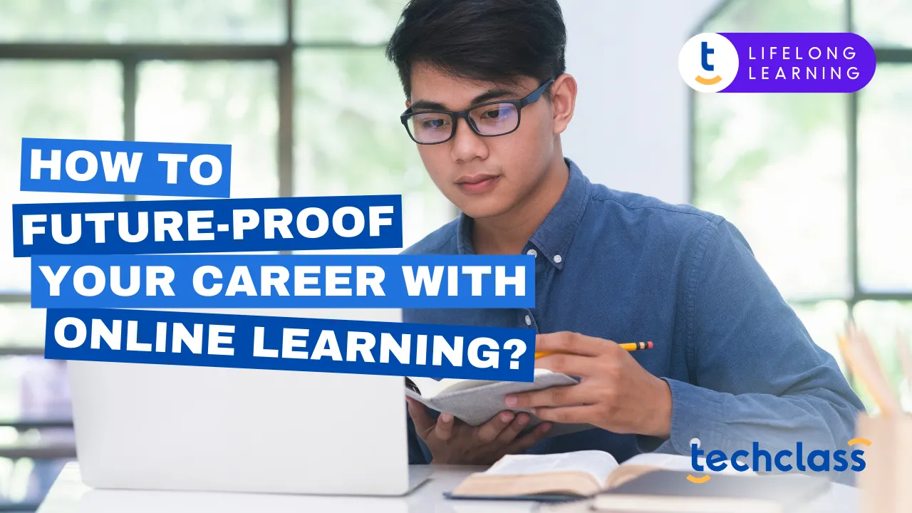 How to Future-Proof Your Career with Ongoing Learning?
