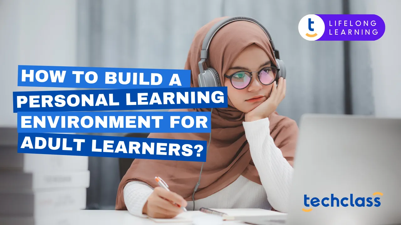 How to Build a Personal Learning Environment for Adult Learners?