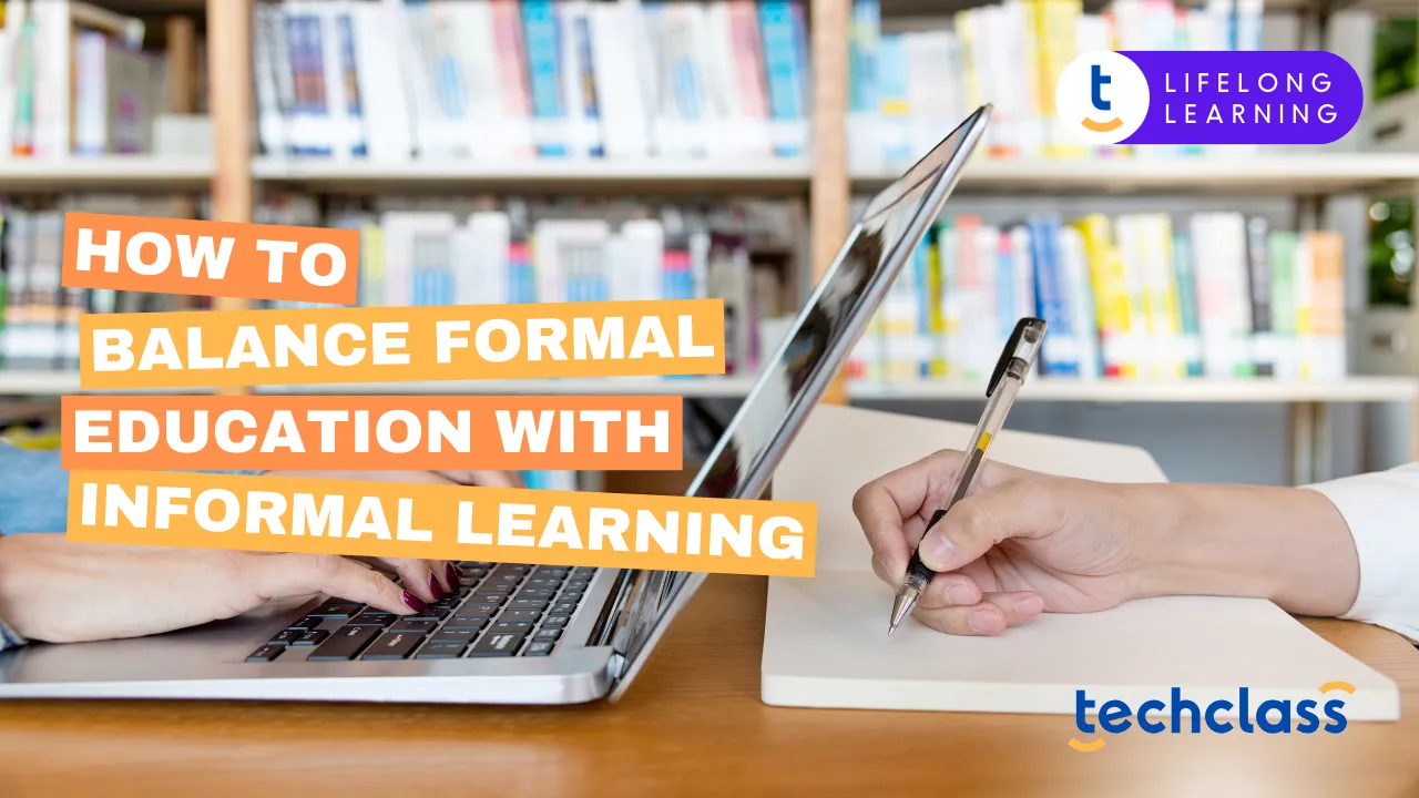 How to Balance Formal Education with Informal Learning