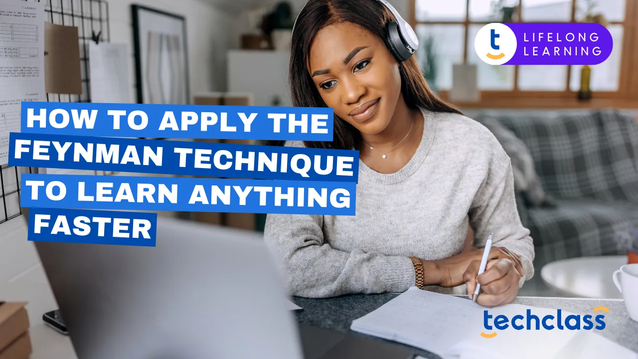 How to Apply the Feynman Technique to Learn Anything Faster