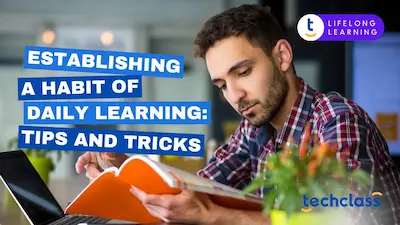 Establishing a Habit of Daily Learning: Tips and Tricks