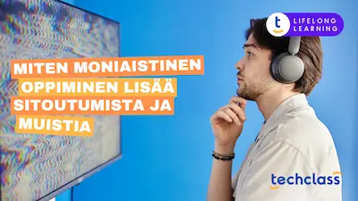 Miten moniaistinen oppiminen lisää sitoutumista ja muistia