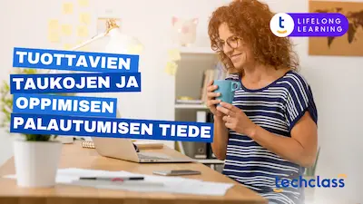 Tuottavien taukojen ja oppimisen palautumisen tiede